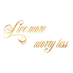Live More Worry Less Quote Gold Faux Foil Metallic Quotes