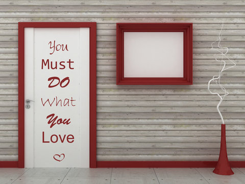 Motivation words  You must Do what You Love, inspiration quote. Empty picture frame in modern. Copy space image. 3d render