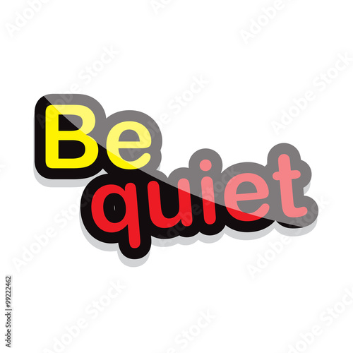 "be quiet text design on white background isolate vector illustration