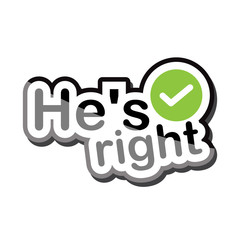 he's right text design on white background isolate vector illustration eps 10