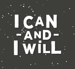 Fototapeta premium I can and i will - creative quote. Vector hand drawn typography concept