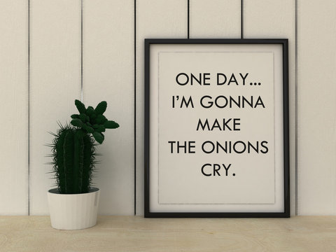 Motivation words One Day, I' am gonna make onions cry. Reaching goal, Revenge, Success concept. Funny Inspirational quote.Home decor wall art. Scandinavian style