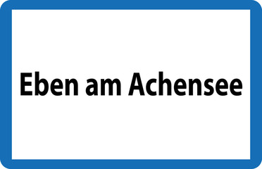 Ortstafel Eben am Achensee in Österreich