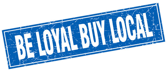 be loyal buy local blue square grunge stamp on white