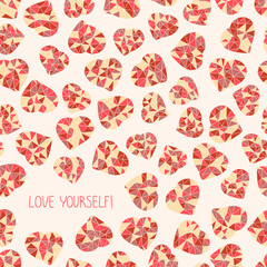'Love yourself!' selfish postcard. Seamless. Valentine's Day Card. Copy space for text. Low-poly polygonal hearts made of triangles. Simple design for flyer, postcard or poster.