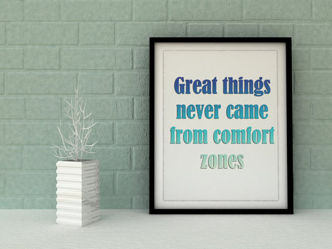 Motivation words Great Things never came from comfort zones . Inspirational quotation. Going forward, Self development, Working on myself, Change, Life, Happiness, Success  concept.  Home decor art. 
