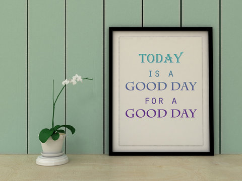 Motivation words  Today is a Good Day for a Good day . Inspirational quotation.Life, Happiness concept.  Home decor  art. Scandinavian style