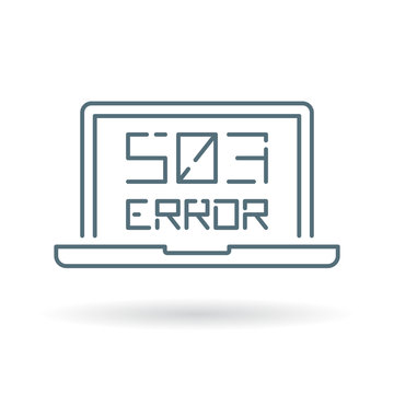 503 service unavailable error icon. Internet error sign. Laptop browser error symbol. Thin line icon on white background. Vector illustration.