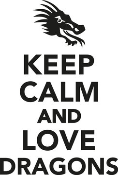 Keep calm and love dragons