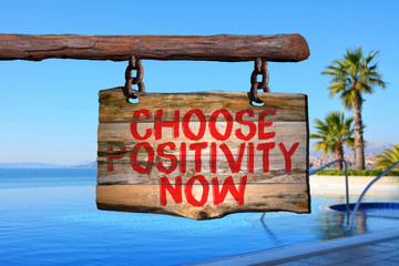 Choose positivity now motivational phrase sign