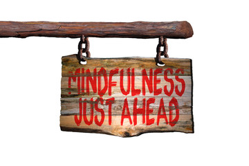 Mindfulness just ahead motivational phrase sign