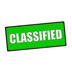 classified wording on rectangular Green signs