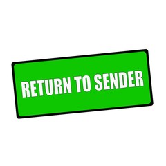 return to sender wording on rectangular Green signs