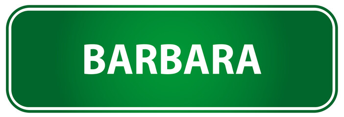 Popular girl name Barbara on a green US traffic sign