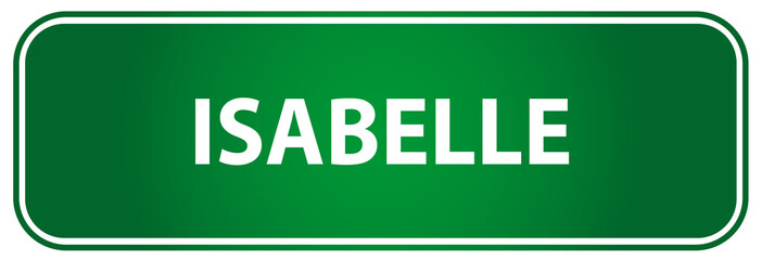 Popular girl name Isabelle on a green US traffic sign