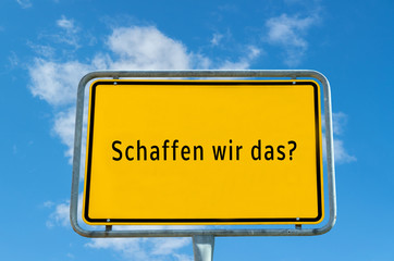 Schaffen wir das? Schild