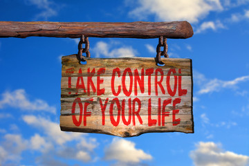 Take control of your life motivational phrase sign