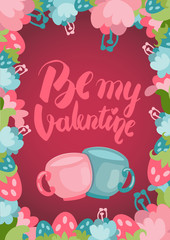 Be my valentine pretty postcard with hand lettering and flower vignette with a pair of cups and pink background