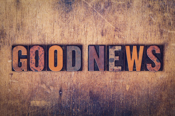 Good News Concept Wooden Letterpress Type - obrazy, fototapety, plakaty