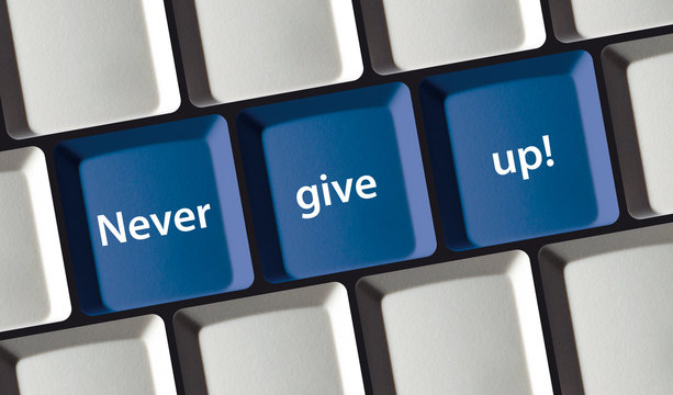 Never give up!