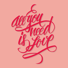 All you need is love hand lettering. Hand drawn card design. Handmade calligraphy. Vector illustration.