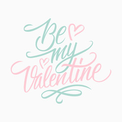 Be my Valentine hand lettering. Hand drawn card design. Handmade calligraphy. Vector illustration.