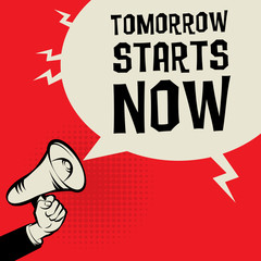 Megaphone Hand, business concept with text Tomorrow Starts Now