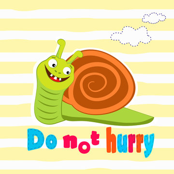 Cut snail cartoon with do not hurry message