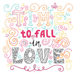 Time to fall in love Inspirational Valentines quote. Hand drawn vintage illustration with hand-lettering.