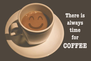 Quote:There Is Always Time For Coffee.