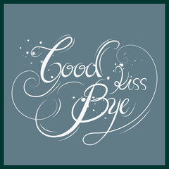 Goodbye kiss calligraphy design