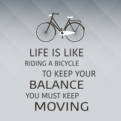 Life Is Like Riding A Bicycle. To Keep Your Balance, You Must Keep Moving - Inspirational Quote, Slogan, Saying on an Abstract Yellow Background