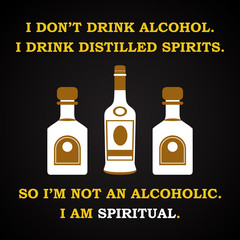 Distilled spirits - funny inscription template