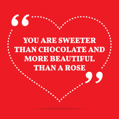 Fototapeta na wymiar Inspirational love quote. You are sweeter than chocolate and mor