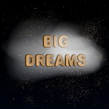 Dream big. Inspirational and motivating phrase, quote. Vector typography design element for greeting cards, posters and T-shirt. Dream big concept vector illustration.