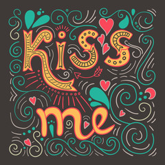 Kiss me poster. Valentine's day hand lettering.