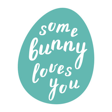 Some bunny loves you. Easter lettering.