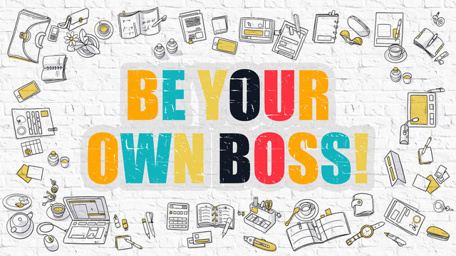 Multicolor Be Your Own Boss on White Brickwall. Doodle Style.
