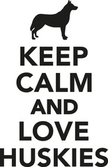 Keep calm and love Huskies