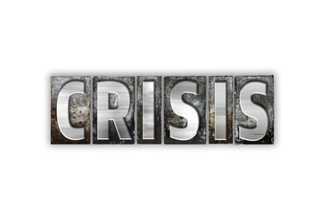 Crisis Concept Isolated Metal Letterpress Type