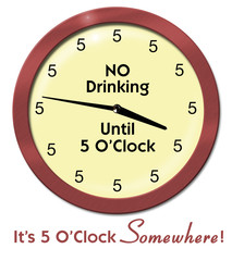 An illustration of a funny, humorous clock that has all fives with a message that says NO Drinking Until 5 O’Clock and Its 5 O’Clock Somewhere! Great pub and tavern humor, and party invitation graphic