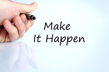 Make it happen text concept