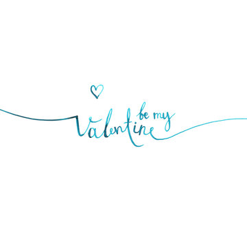 inscription "be my Valentine", lettering, calligraphy, blue ink, vector illustration