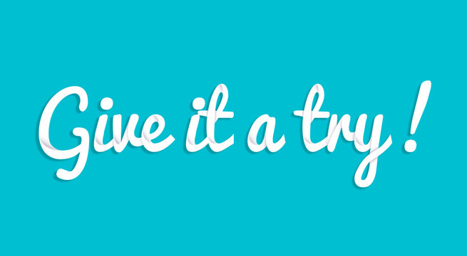 Give it a try custom lettering typographic composition. Positive phrase for quote poster
