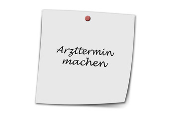 Arzttermin machen written on a memo