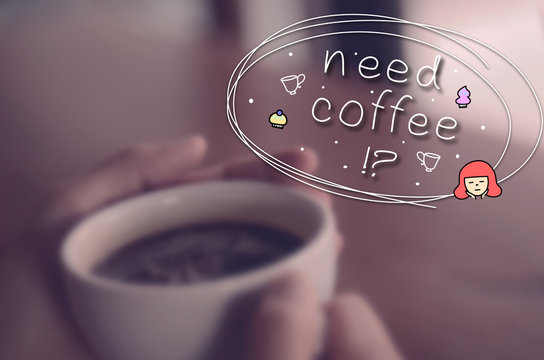 Fototapeta "Need coffee !?" words hand writing on blur a cup of coffee in hand background.