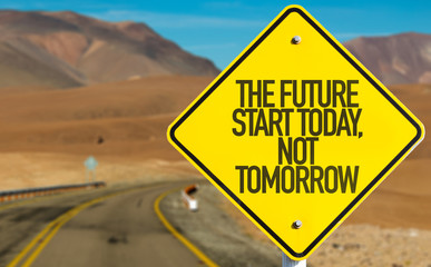 The Future Start Today, Not Tomorrow sign on desert road - obrazy, fototapety, plakaty