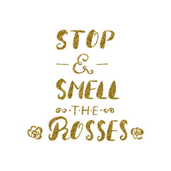 Stop and smell the roses -handdrawn brush pen inspirational quote, 