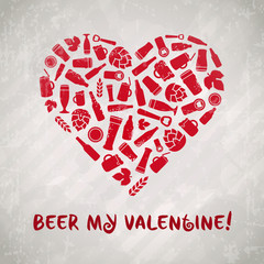 Vector Beer my Valentine poster. Craft beer emblem with heart composed of beer bottles, glasses and ingredients. Vintage grunge background.