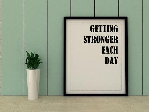 Sport, fitness, working out motivation  Getting stronger each day. Inspirational quotation. Success concept. Home decor art. 3D render.